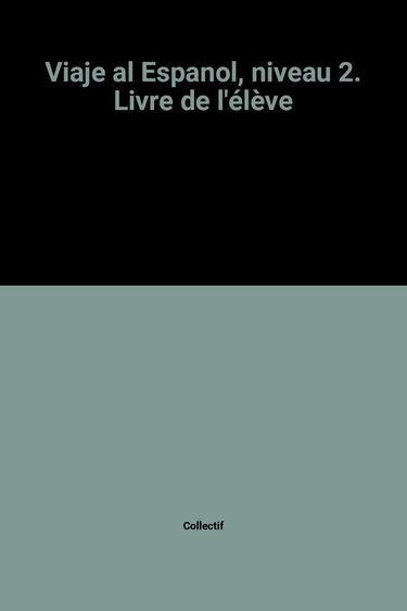 Viaje al Espanol, niveau 2. Livre de l'élève