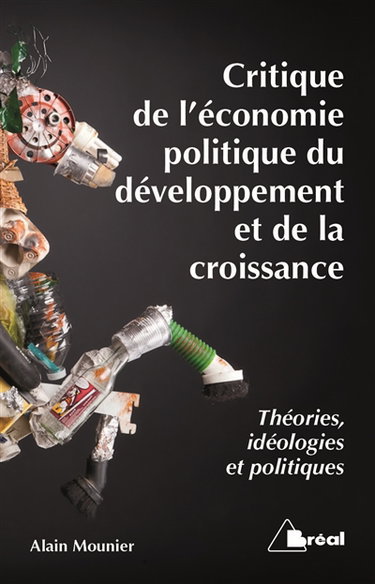 Critique de l'économie politique du développement et de la croissance : théories, idéologies et politiques