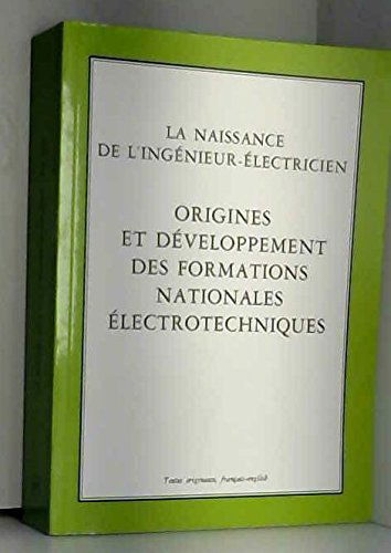 La naissance de l'ingénieur électricien : origines et développement des formations nationales électroniques : actes du 3e Colloque international d'histoire de l'électricité en France, Paris, 14-16 déc. 1994
