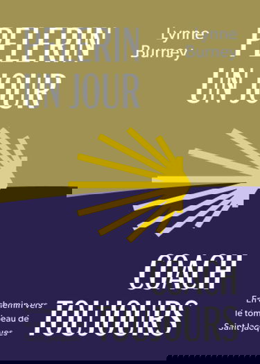 Pelerin Un Jour Coach Toujours: En chemin vers le tombeau de Saint Jacques