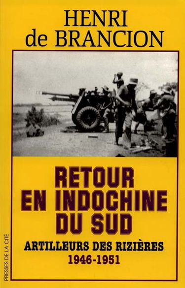 Retour en Indochine du Sud : artilleurs des rizières, 1946-1951