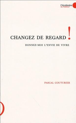 Changez de regard ! Donnez-moi l'envie de vivre