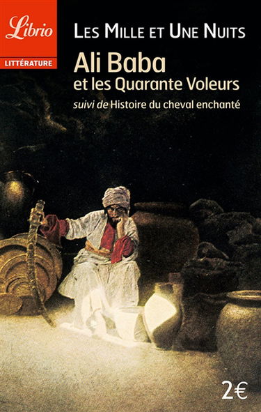 Mille et une nuits. Ali-Baba et les quarante voleurs. Histoire du cheval enchanté