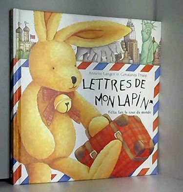 Lettres de mon lapin : Félix fait le tour du monde