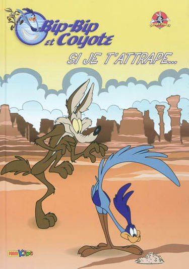 Bip Bip et Coyote. Vol. 1. Si je t'attrape...
