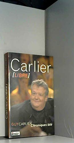 Couverture de Carlier libre : Chroniques télé par Guy Carlier