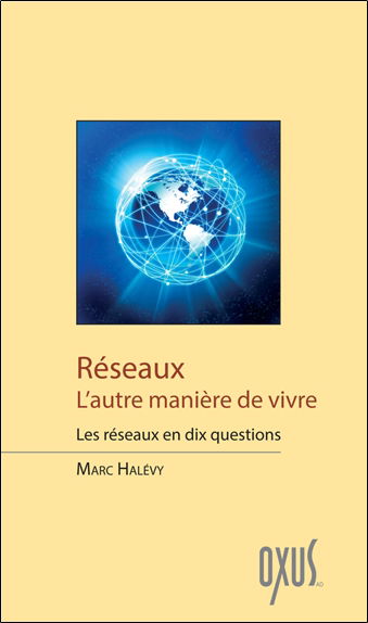 Réseaux : l'autre manière de vivre : les réseaux en dix questions