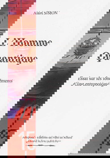 L'homme quantique : essai sur les fondements d'une entropologie