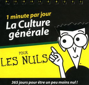 La culture générale pour les nuls : 1 minute par jour : 365 jours pour être un peu moins nul !