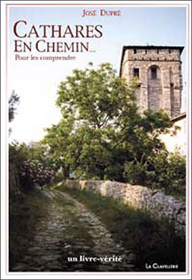 Cathares en chemin... : pour les comprendre : un livre-vérité