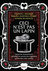 Ceci n'est pas un lapin : quand les neurosciences dévoilent les secrets des magiciens qui bernent notre cerveau
