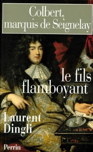 Colbert, marquis de Seignelay : le fils flamboyant