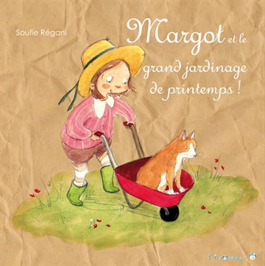 Margot. Margot et le grand jardinage de printemps !