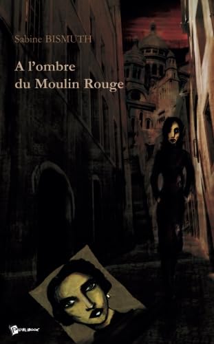 A l'ombre du Moulin Rouge