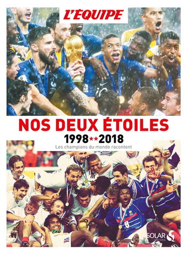 Nos deux étoiles : 1998-2018 : les champions du monde racontent