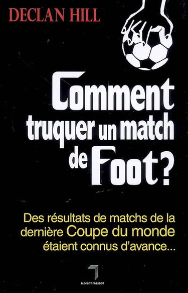 Comment truquer un match de foot ? : des résultats de matchs de la dernière Coupe du monde étaient connus d'avance...