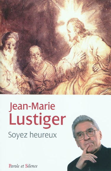 Soyez heureux : entretiens sur le bonheur et les béatitudes