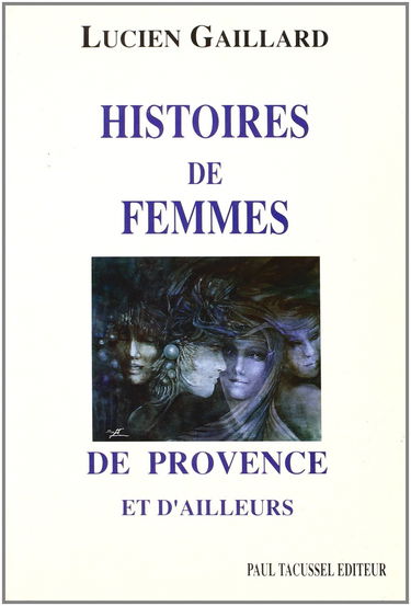 Histoires de femmes: De Provence et d'ailleurs