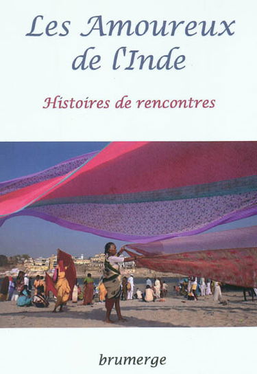 Les amoureux de l'Inde : histoires de rencontres : recueil collectif