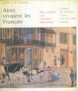 Armel de Wismes. Ainsi vivaient les Français, des croisades à la Troisième République : D'après les archives d'une très ancienne famille