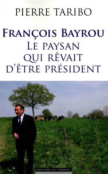 François Bayrou : le paysan qui rêvait d'être Président
