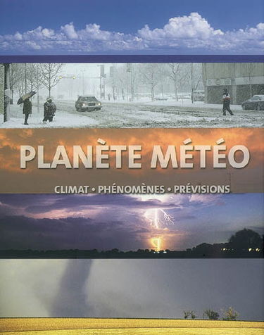 Planète météo : climat, phénomènes, prévisions