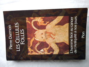 Les Cellules folles : l'homme face au cancer de l'Antiquité à nos jours