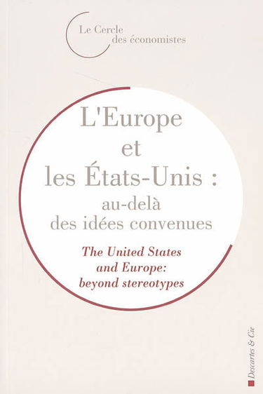 L'Europe et les Etats-Unis : au-delà des idées convenues. The United States and Europe : beyond stereotypes