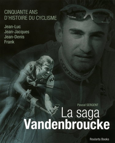 Couverture de La saga Vandenbroucke : cinquante ans d'histoire du cyclisme