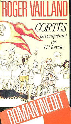 Cortès, conquérant de l'eldorado