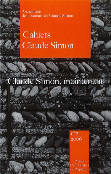 Cahiers Claude Simon, n° 2. Claude Simon, maintenant
