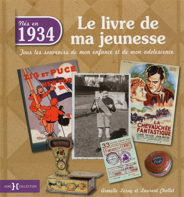 Nés en 1934 : le livre de ma jeunesse : tous les souvenirs de mon enfance et de mon adolescence