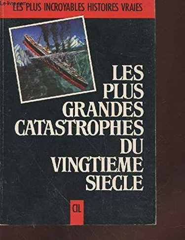 Couverture de Les Plus grandes catastrophes du vingtième siècle par Collectif