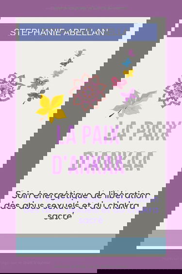 LA PAIX D'ANKAA: Soin énergétique de libération des abus sexuels et du chakra sacré