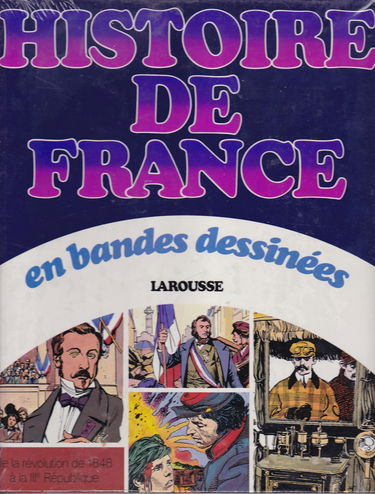 Histoire de France en bandes dessinées. Vol. 7. De la révolution de 1848 à la 3e République