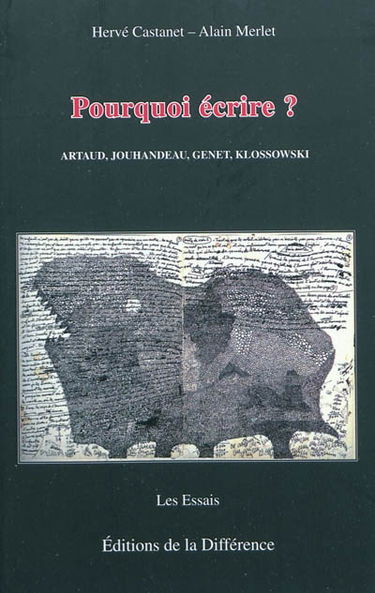 Pourquoi écrire ? : Artaud, Jouhandeau, Genet, Klossowski