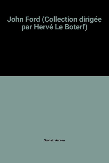 John Ford (Collection dirigée par Hervé Le Boterf)