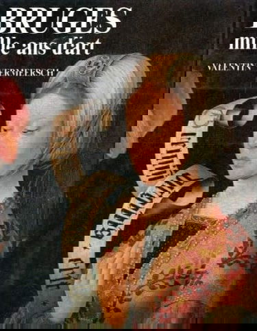 Bruges, mille ans d'art : de l'époque carolingienne au néo-gothique 875-1875