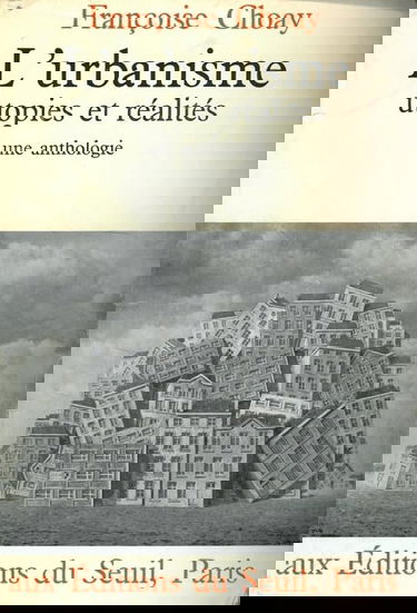 Urbanisme, utopies et réalités. Une anthologie