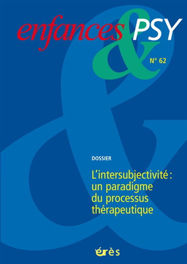 Couverture de Enfances et psy, n° 62. L'intersubjectivité : un paradigme du processus thérapeutique