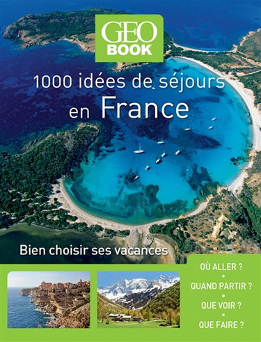 Couverture de 1.000 idées de séjours en France : bien choisir ses vacances par Collectif