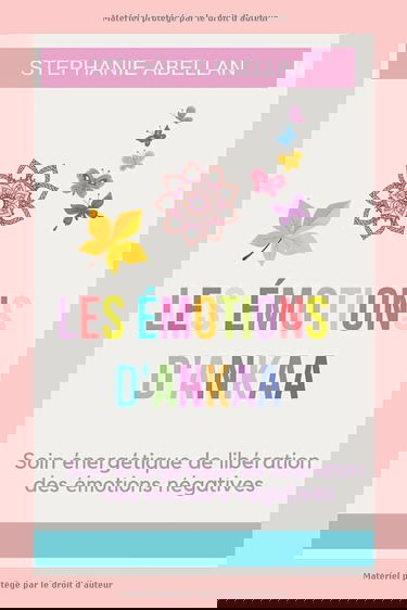 LES ÉMOTIONS D'ANKAA: Soin énergétique de libération des émotions négatives