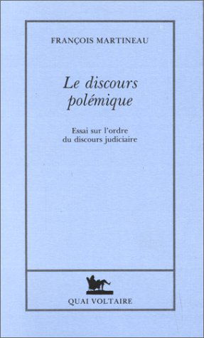 Le Discours polémique : essai sur l'ordre du discours judiciaire