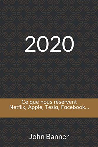 2020: Netflix, Apple, Tesla, Facebook, les projets en préparation pour 2020.