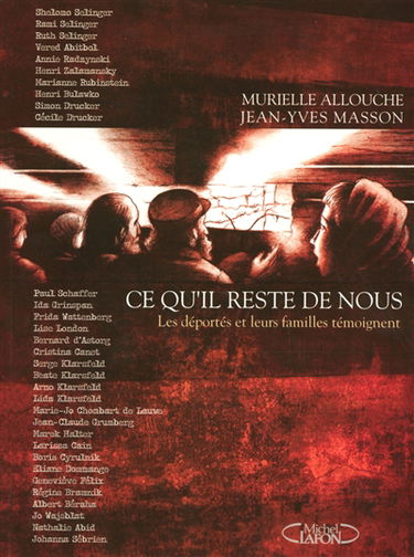 Ce qu'il reste de nous : les déportés et leurs familles témoignent