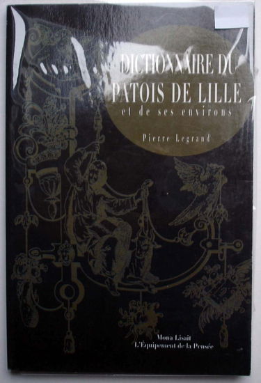 Dictionnaire du patois de Lille : Et de ses environs