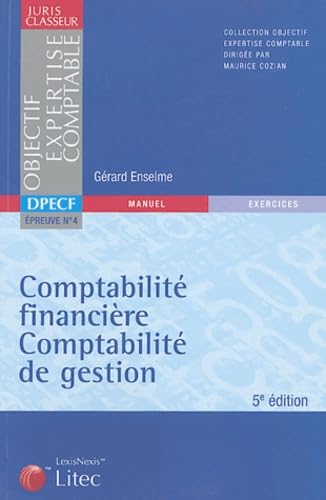 Comptabilité financière, comptabilité de gestion, DPECF épreuve n° 4 : manuels et exercices corrigés