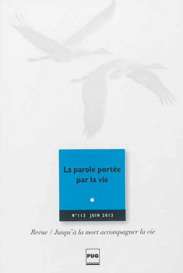 Jusqu'à la mort accompagner la vie, n° 113. La parole portée par la vie