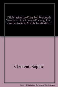 L'habitation lao dans les régions de Vientiane et de Louang Prabang. Vol. 1