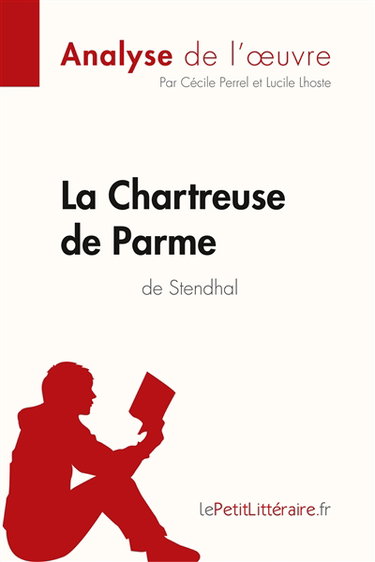 La Chartreuse de Parme de Stendhal (Analyse de l'œuvre) : Analyse complète et résumé détaillé de l'oeuvre
